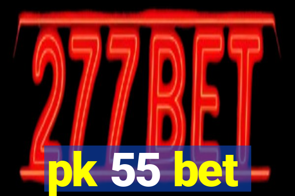 pk 55 bet
